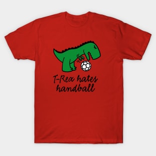 T-Rex hates handball funny dinosaur ball T-Shirt